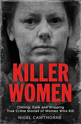 Killer Women: Chilling, Dark and Gripping True Crime Stories of Women Who Kill von Quercus